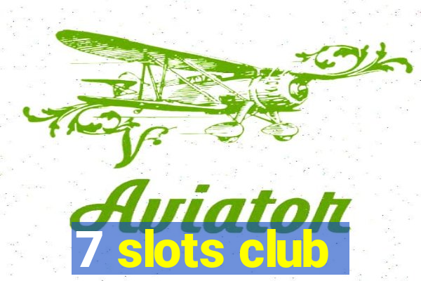 7 slots club